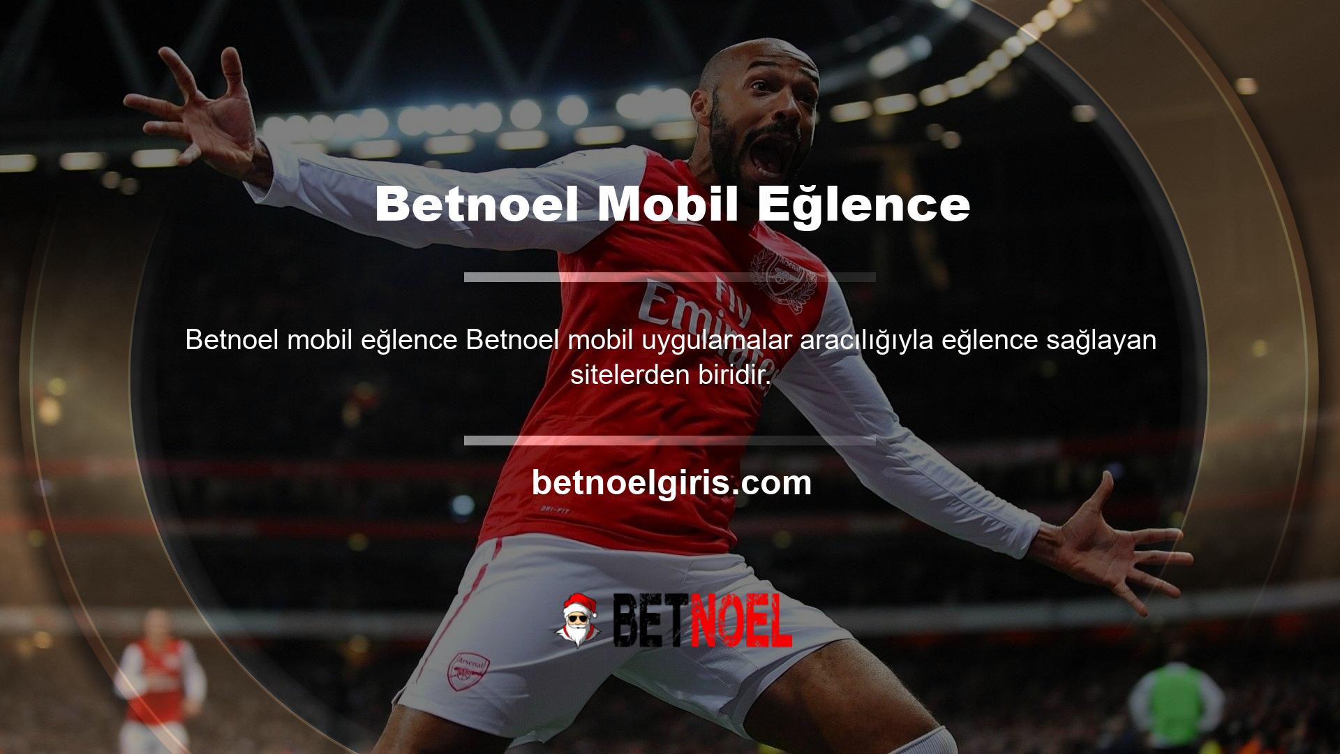 Birçok bahis sitesi, cep telefonları için Betnoel uygulamasının iyi ve kolay bir tasarıma sahip olduğunu söylüyor